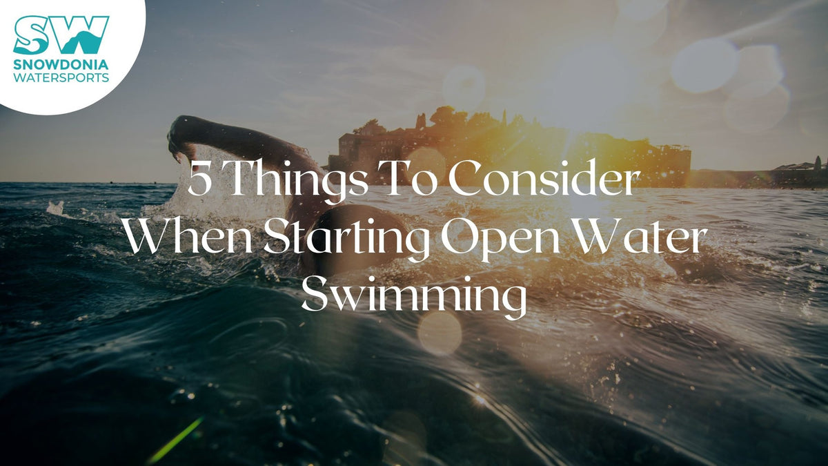 5 Things To Consider When Starting Open Water Swimming Snowdonia Watersports Ltd